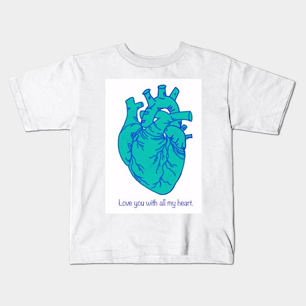 Love You With All My Heart, Teal and Blue Digital Illustration, Valentine's Day/ Anniversary Greeting Kids T-Shirt by cherdoodles